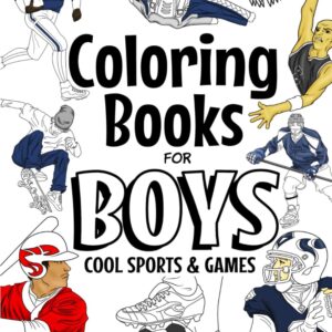 Coloring Books For Boys Cool Sports And Games: Cool Sports Coloring Book For Boys Aged 6-12 (The Future Teacher's Coloring Books For Boys)